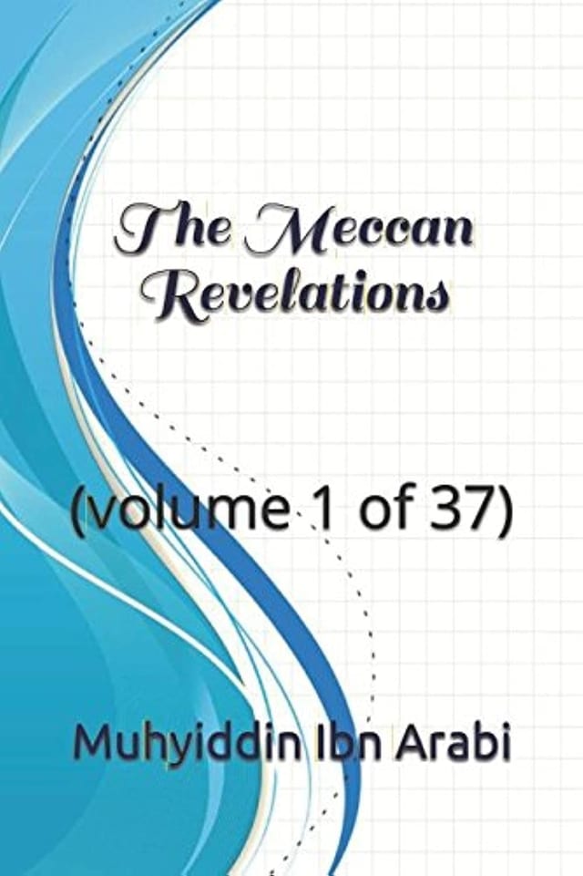 The Meccan Revelations (volume 1 Of 37)