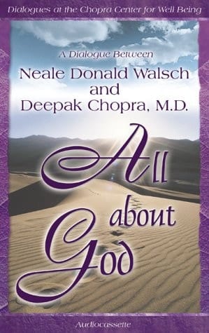 All About God: A Dialogue Between Neale Donald Walsch and Deepak Chopra