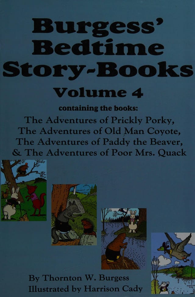 Burgess' Bedtime Story-Books, Vol. 4 The Adventures of Prickly Porky; Old Man Coyote; Paddy the Beaver; Poor Mrs. Quack