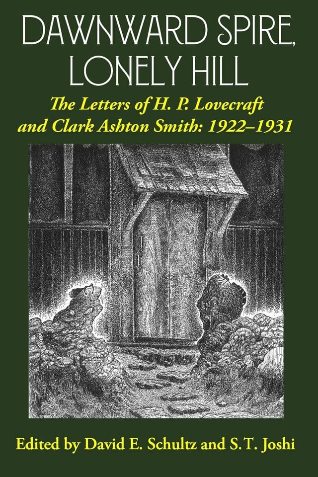 Dawnward Spire, Lonely Hill The Letters of H. P. Lovecraft and Clark Ashton Smith: 1922-1931 (Volume 1)