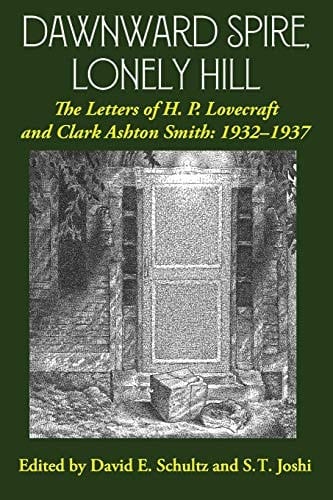 Dawnward Spire, Lonely Hill The Letters of H. P. Lovecraft and Clark Ashton Smith: 1932-1937 (Volume 2)