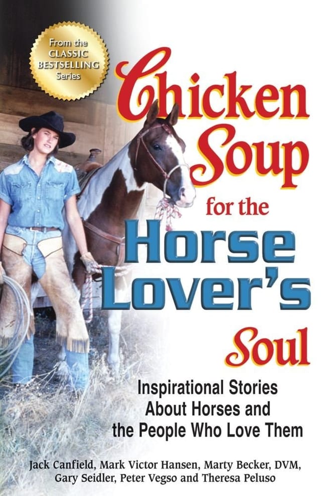 Chicken Soup for the Horse Lover's Soul Inspirational Stories about Horses and the People who Love Them