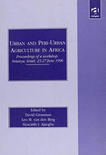 Urban and Peri-Urban Agriculture in Africa: Proceeding of a Workshop : Netanya, Israel, 23-27 June 1996