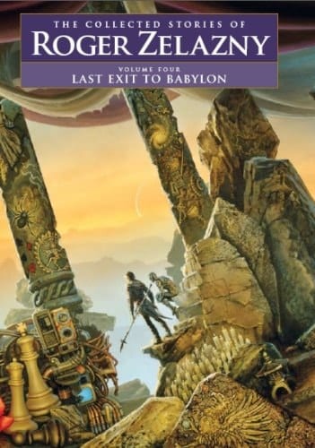 Last Exit to Babylon The Collected Stories of Roger Zelazny, Volume 4