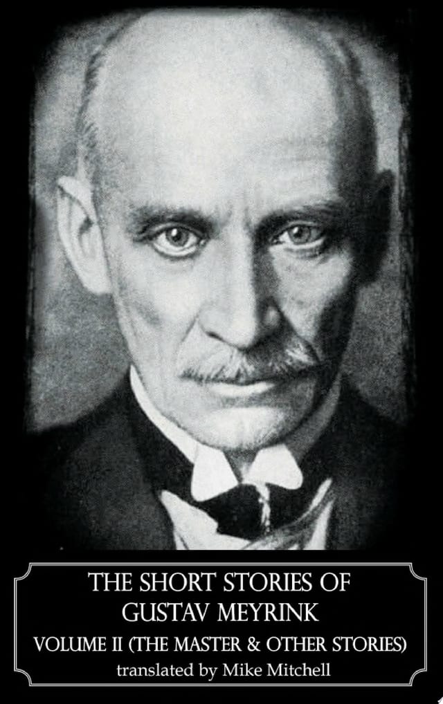 The Short Stories of Gustav Meyrink Volume 2 The Master (and other stories)