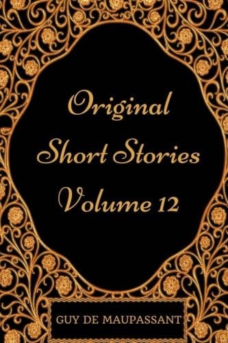 Original Short Stories - Volume 5 By Guy de Maupassant - Illustrated