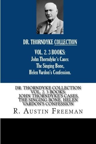DR. THORNDYKE COLLECTION VOL. 2. 3 BOOKS: John Thorndyke's Cases the Singing