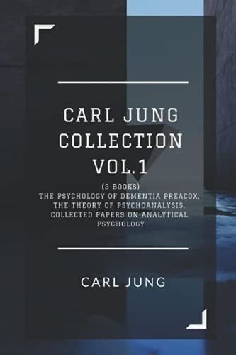 Carl Jung Collection Vol. 1 (3 Books) The Psychology of Dementia Preacox, the Theory of Psychoanalysis, Collected Papers on Analytical Psychology