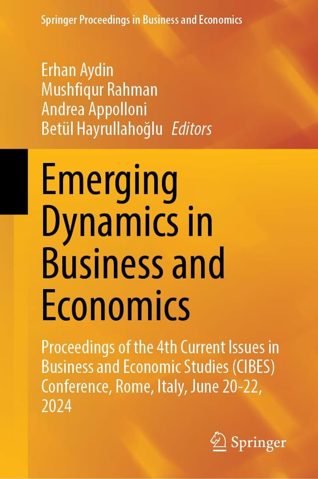 Emerging Dynamics in Business and Economics Proceedings of the 4th Current Issues in Business and Economic Studies (CIBES) Conference, Rome, Italy, June 20-22, 2024