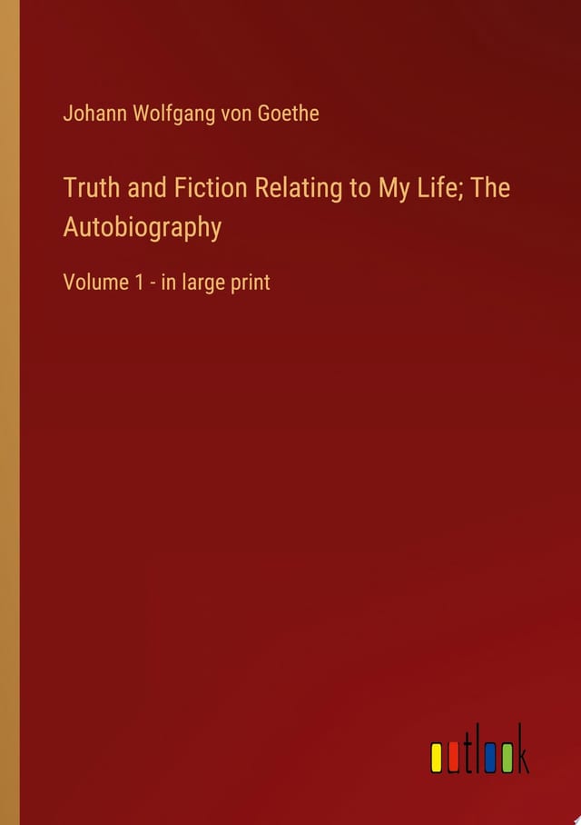 Truth and Fiction Relating to My Life; The Autobiography Volume 1 - in large print
