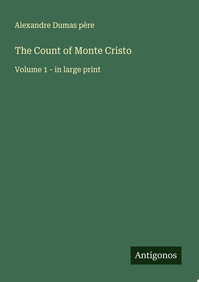 The Count of Monte Cristo Volume 1 - in large print