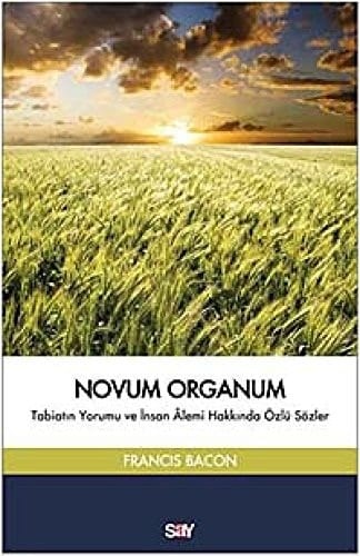 Novum Organum: Tabiatın Yorumu ve İnsan Âlemi Hakkında Özlü Sözler