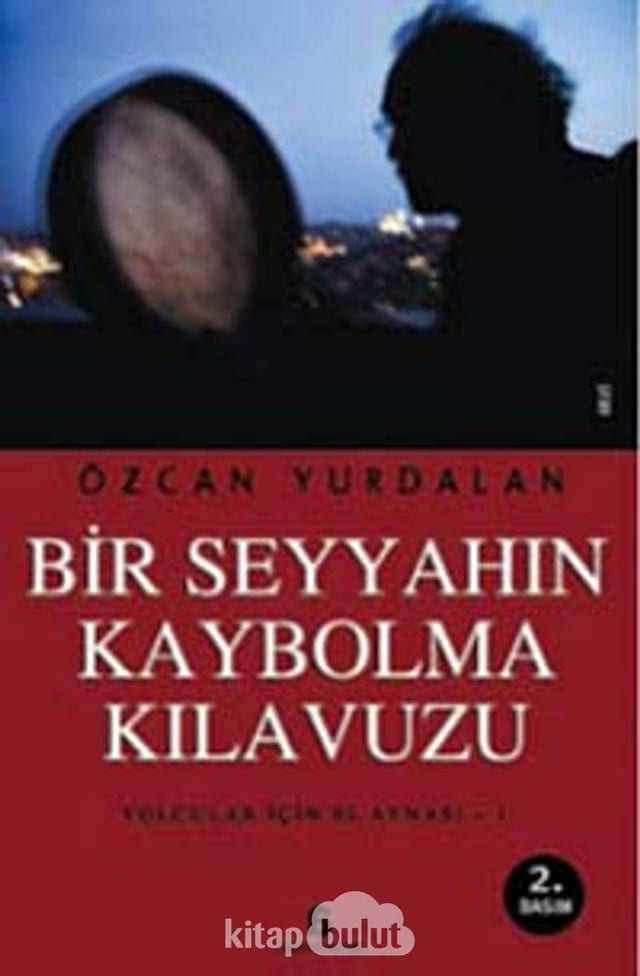 Bir Seyyahın Kaybolma Kılavuzu Yolcular İçin El Aynası - 1