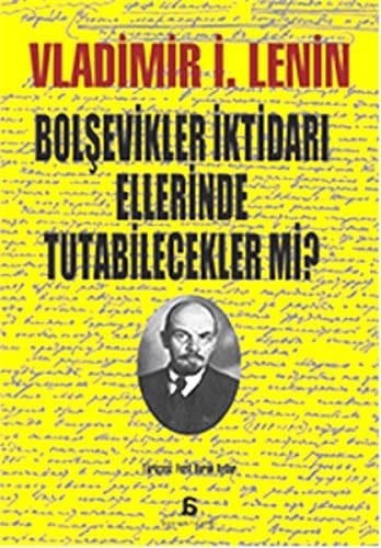 Bolşevikler İktidarı Ellerinde Tutabilecekler mi? Yaklaşan Felaket ve Mücadele Yolları: 1917 Yazıları - 4
