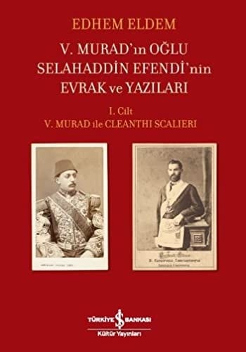 5. Muradın Oğlu Selahaddin Efendinin Evrak ve Yazıları 1. Cilt 5. Murad ile Cleanthi Scalleri