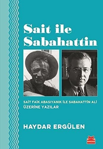 Sait ile Sabahattin Sait Faik Abasıyanık ile Sabahattin Ali üzerine yazılar