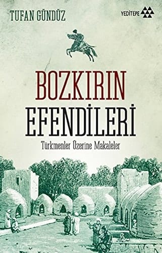 Bozkırın Efendileri Türkmenler Üzerine Makaleler