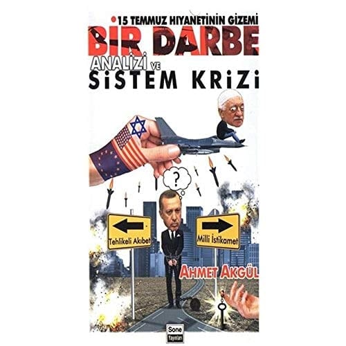 15 Temmuz Hıyanetinin Gizemi: Bir Darbe Analizi ve Sistem Krizi, Araştırma-İnceleme