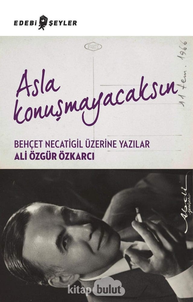 Asla Konuşmayacaksın Behçet Necatigil Üzerine Yazılar