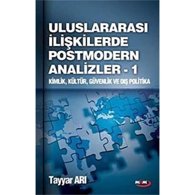 Ulusarası İlişkilerde Postmodern Analizler - 1: Kimlik, Kültür, Güvenlik ve Dış Politika