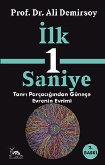 Tanrı Parçacığından Güneşe, evrenin evrimi ilk -1- saniye