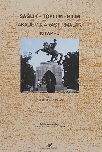 Saglik - Toplum - Bilim Akademik Arastirmalar Kitap - 5