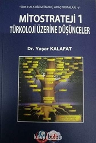 Türk halk bilimi inanç araştırmaları (V): Mitostrateji - 1 - Türkoloji üzerine düşünceler