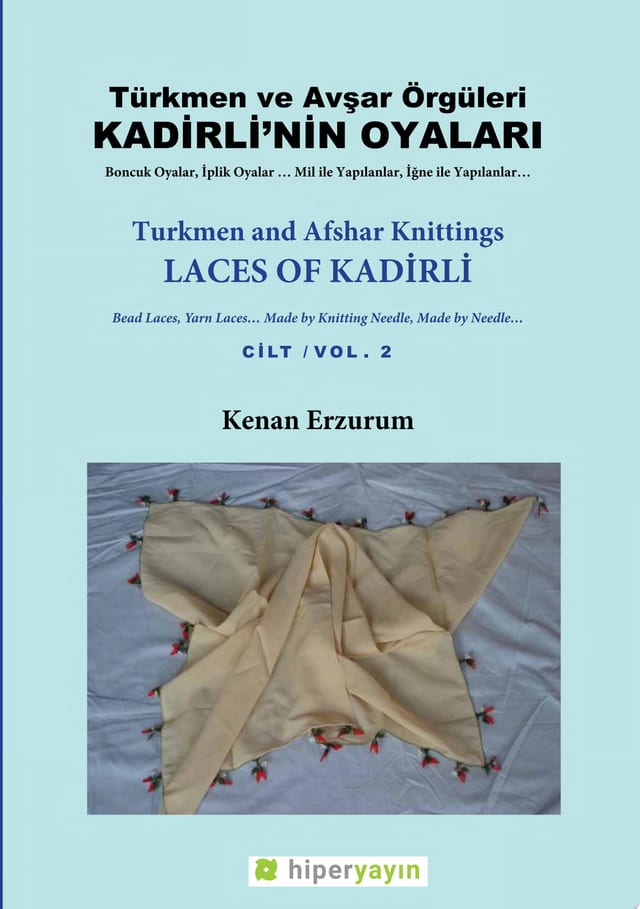 Turkmen and Afshar Knittings Laces Of Kadirli Vol.2 Bead Laces, Yarn Laces… Made by Knitting Needle, Made by Needle…