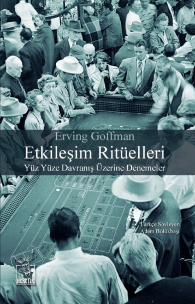Etkileşim Ritüelleri: Yüz Yüze Davranış Üzerine Denemeler