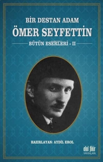 Bir Destan Adam Ömer Seyfettin Cilt 2 Bütün Eserleri 2