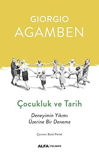 Çocukluk ve Tarih Deneyimin Yıkımı Üzerine Bir Deneme
