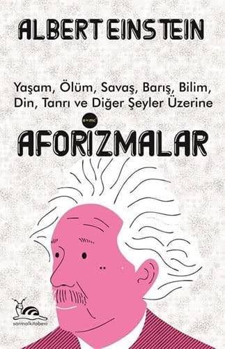 Aforizmalar: Yaşam, Ölüm, Savaş, Barış, Bilim, Din, Tanrı ve Diğer Şeyler Üzerine