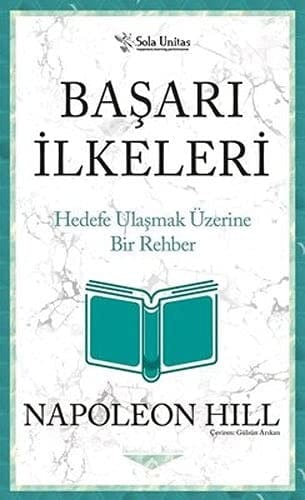 Başarı İlkeleri Hedefe Ulaşmak Üzerine Bir Rehber