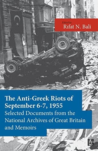 The Anti-Greek Riots of September 6-7, 1955 Selected Documents from the National Archives of Great Britain and Some Memoirs