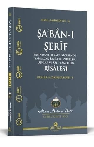 Şabanı Şerif (Ayında Ve Berâet Gecesi'nde Yapılacak Faziletli Zikirler, Dualar Ve Salih Ameller) Risalesi;Dualar ve Zikirler Serisi - 5