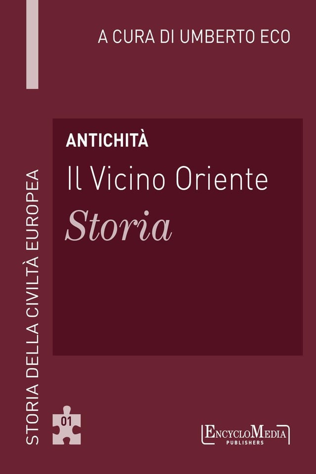Antichità - Il Vicino Oriente – Storia Storia della Civiltà Europea a cura di Umberto Eco - 1