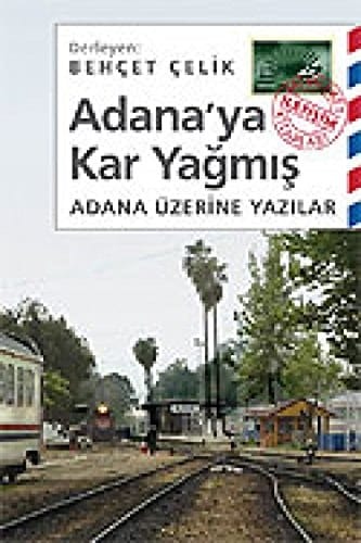 Adana'ya Kar Yağmış - Adana Üzerine Yazılar