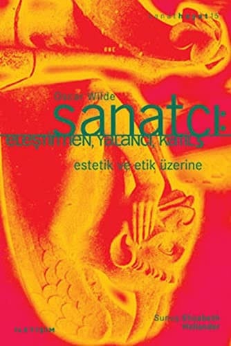 Sanatçı : eleştirmen, yalancı, katil estetik ve etik üzerine