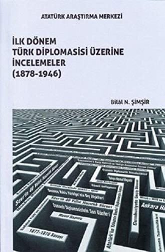 İlk dönem Türk diplomasisi üzerine incelemeler (1878-1946)