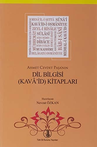 Ahmet Cevdet Paşa'nın Dil Bilgisi (Kavâ'id) Kitapları İnceleme, Metinler, Terimler Dizini, Tıpkıbasımlar