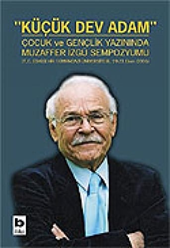 Küçük Dev Adam: Çocuk ve Gençlik Yazınında Muzaffer İzgü Sempozyumu (19-21 Ekim 2005)