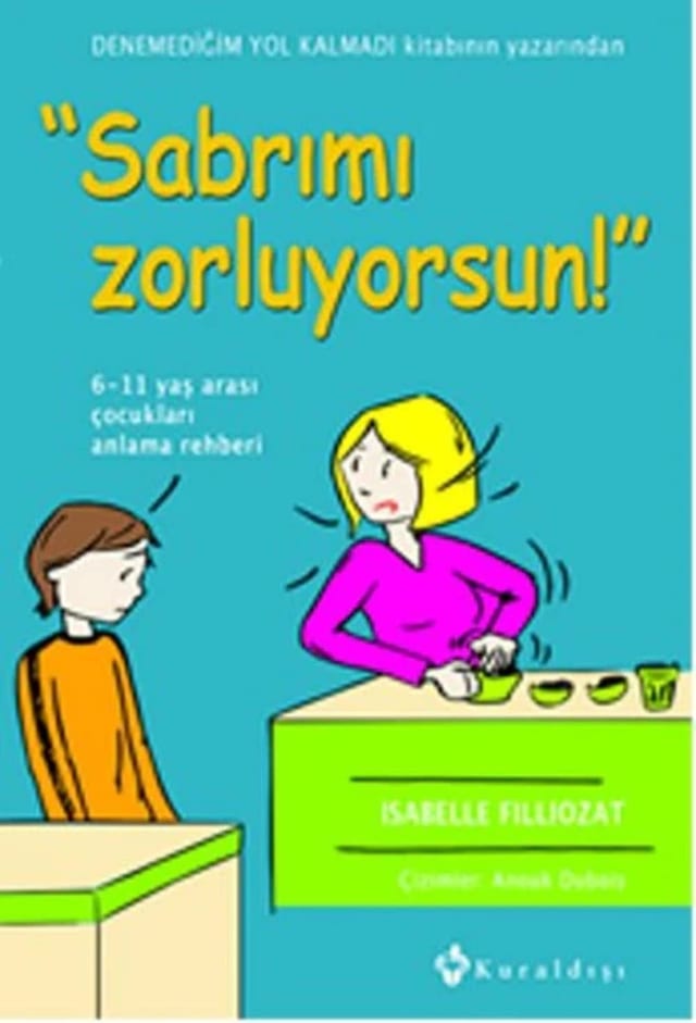 Sabrimi Zorluyorsun 6-13 Yas Arasi Cocuklari Anlama