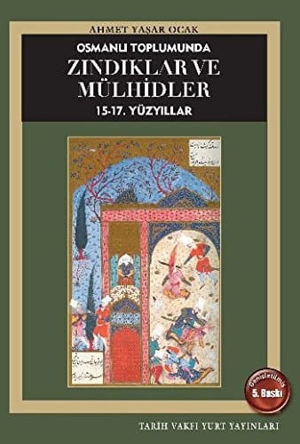 Osmanlı toplumunda zındıklar ve mülhidler: 15.-17. yüzyıllar (Tarih Vakfı Yurt yayınları)