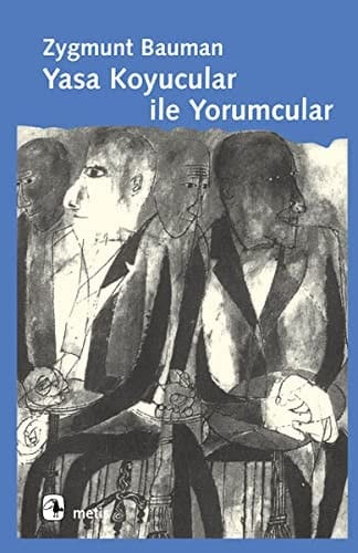 Yasa Koyucular Ile Yorumcular Modernite, Postmodernite Ve Entelektüeller Üzerine