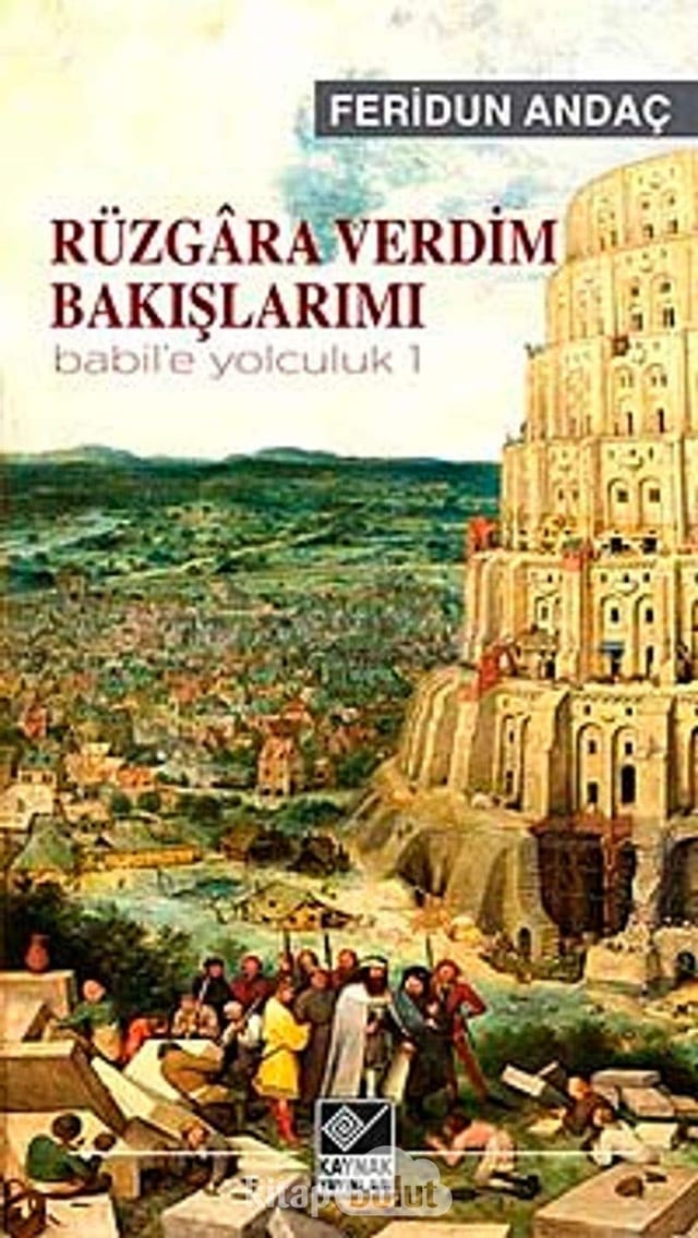 Ruzgra Verdim Bakislarimi - Babil'e Yolculuk - 1