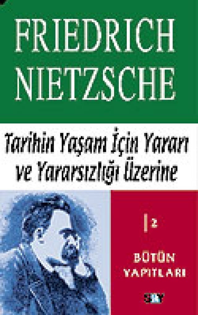 Tarihin yaşam için yararı ve yararsızlığı üzerine (çağa aykırı düşünceler II)