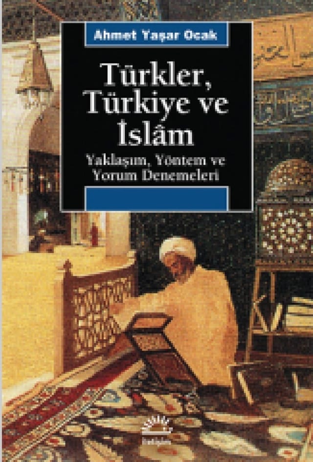 Turkler, Turkiye ve Islam (Araştırma inceleme dizisi)