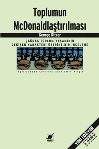 Toplumun McDonaldlaştırılması Çağdaş Toplum Yaşamının Değişen Karakteri Üzerine Bir İnceleme