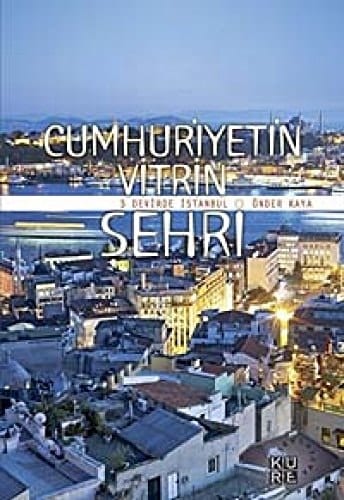 Cumhuriyetin Vitrin Şehri - 3 Devirde İstanbul