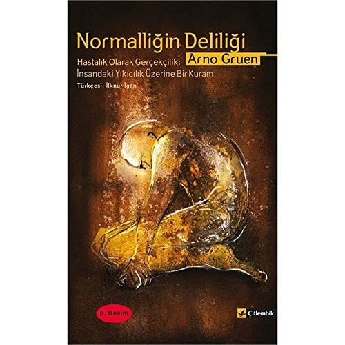 Normalliğin Deliliği Hastalık Olarak Gerçekçilik: İnsandaki Yıkıcılık Üzerine Bir Kuram